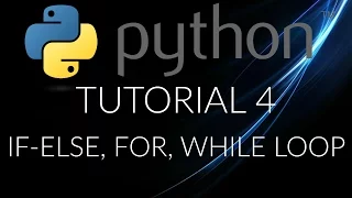 Python Tutorial 4 Conditional loops if-else for while