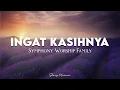 Download Lagu Ingat KasihNya (Lirik) - Symphony Worship Family || Indahnya Kasih Tuhan (Lirik) - Eldhy Victor