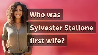 Who was Sylvester Stallone first wife