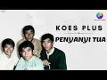 Lagu Koes Plus - Penyanyi Tua (Music Video)