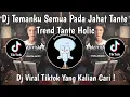 Lagu DJ TEMANKU SEMUA PADA JAHAT TANTE TREND TANTE HOLIC VIRAL TIKTOK TERBARU 2025 YANG KALIAN CARI !