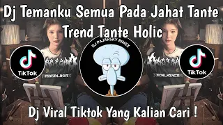 dj temanku semua pada jahat tante trend tante holic viral tiktok terbaru 2025 yang kalian cari 
