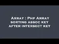 Array Php Array sorting assoc key after intersect key