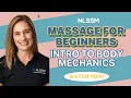 Body Mechanics Introduction Massage for Beginners Episode 1 Sports Massage NLSSM