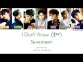 SEVENTEEN [세븐틴] - I Don't Know [글쎄] (Color Coded Lyrics | Han/Rom/Eng)