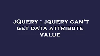 jQuery jquery can t get data attribute value