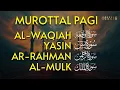 Murottal Al Quran Di Pagi Hari | Surah Al Waqiah, Yasin, Ar Rahman, Al Mulk | Beautiful Recitation
