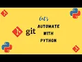 Git Automation using Python How to Automate GitHub using Python Automation with Python projects