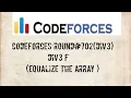 Codeforces Round Div 3 F Equalize the Array Beginner-level explanation in Hindi