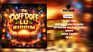 DOFF DOFF LU _ Riddim _ JLIVE MUSIC ft FLEXY JOE,NAT EAZY,ELI MAAN Kullu kullu,NAPX,RUPA TAAPA,M.L.K