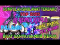Download Lagu DJ SHOLAWAT TERBARU MERDU BIKIN RINDU DAN KETAGIHAN DJ REMIX FULL BASS VIRAL TIKTOK - PAS CEK SOUND