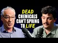 Life from Dead Chemicals You Must Be Joking