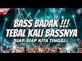 Download Lagu BASS BADAK !! TEBAL BASSNYA !!! DJ FULL BASS TERBARU 2025