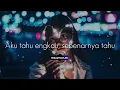 Download Lagu Aku tau engkau sebenarnya tau