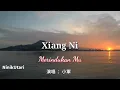 Xiang ni - lagu mandarin