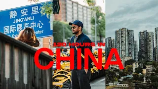 120 Hours in China 🇨🇳