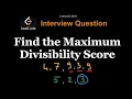 Find the Maximum Divisibility Score - Leetcode 2644