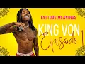 TATTOOS MEANINGS EPISODE 1 KING VON