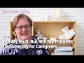 Not My Stuff But Still My Problem Decluttering for Caregivers - The Clutter Fairy Weekly
