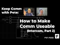 Keep Comm with Pete How to Make Comm Useable Part 2 - PST