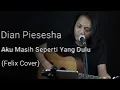 Dian Piesesha - Aku Masih Seperti Yang Dulu (Felix Cover) Lyric.