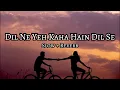 Download Lagu Dil Ne Yeh Kaha Hain Dil Se - | Slowed And Reverb | Udit Narayan | Slow Cloud
