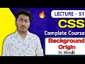 CSS Tutorial In Hindi Part 51 - Background Origin in CSS