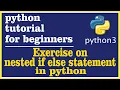 20 - Exercise on nested if else statement in python