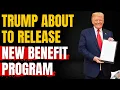 President Trump Releasing New Benefit Program
