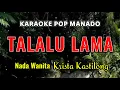 Download Lagu TALALU LAMA KARAOKE POP MANADO NADA WANITA | Krista Kastilong