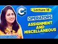 Lec 18 Operators in C - Part3 Assignment and Miscellaneous operators