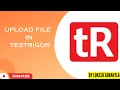 Part 9 How to Test Upload File in TestRigor