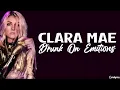 Clara Mae - Drunk On Emotions (lyrics)
