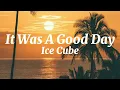 Download Lagu It Was A Good Day (Dirty) - Ice Cube (Lyrics)