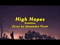 Download Lagu Kodaline - High Hopes { Cover by Alexandra Porat } (Lyrics)