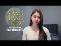 Download Lagu VẦNG TRĂNG KHÓC - COVER: BẢO VÂN | COMPOSER: NGUYỄN VĂN CHUNG - Đã không còn người yêu hỡi...