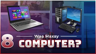 Barashada Computer-ka | Waa maxay Computer? | Qeybta 8aad