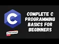 Complete C Programming Basics for Beginners in 4 Hours Loops Variables Functions More