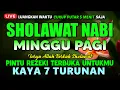 Download Lagu SHOLAWAT JIBRIL PENARIK REZEKI PALING DAHSYAT, SHOLAWAT NABI MUHAMMAD SAW, Salawat Jibril Merdu