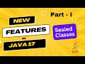 Java 17 New Features Part I - Sealed Classes with example