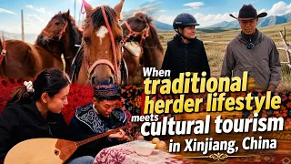 When traditional herder lifestyle meets cultural tourism in Xinjiang, China