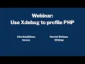 Webinar PHP Profiling with Xdebug