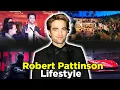 Twilight Saga Actor Robert Pattinson Lifestyle Facts Net worth 2023