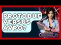Protobuf Versus Avro - Emerging Tech Insider