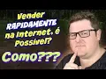 Vender Rapido na Internet E possivel Vender no Primeiro dia Veja a Verdade