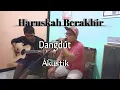 Download Lagu Haruskah Berakhir - Ridho Rhoma | Cover Dangdut akustik