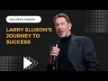 Oracle of Wisdom Extracting Essential Life Lessons from Larry Ellison s Success Story