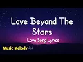 Download Lagu Love Beyond The Stars - Romantic Love Song (Lyrics) 😚