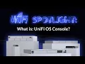 UniFi Spotlight What is UniFi OS Console
