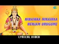 Download Lagu Ninaikka Ninaikka - Lyric Video | Dr. Sirkazhi S. Govindarajan  | T.K. Pugazhenthi
